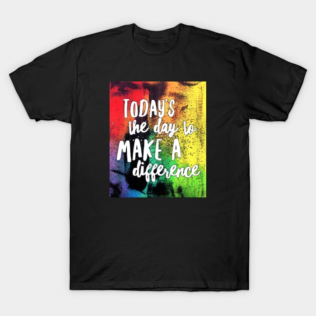 Make a Difference T-Shirt by TracEy Monster